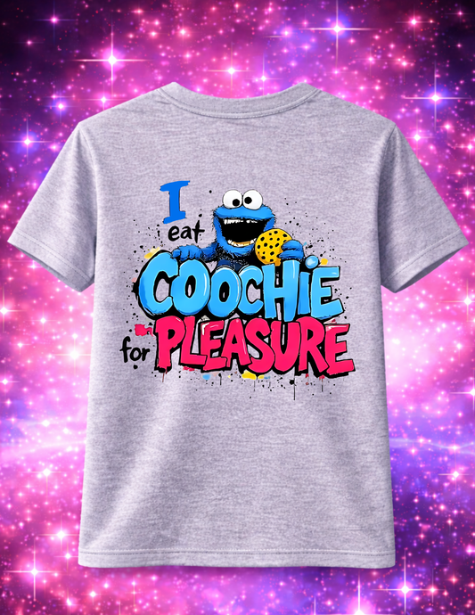 "I eat COOCHIE for PLEASURE" T-Shirt