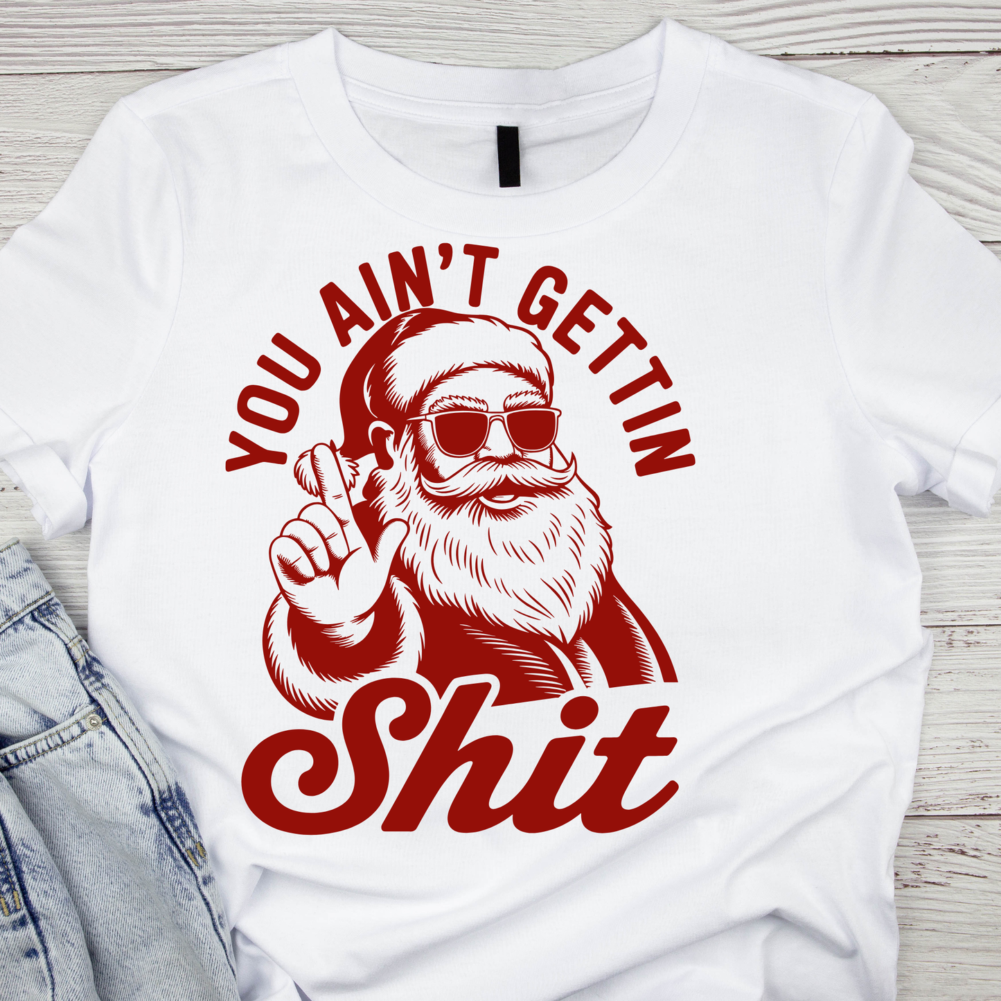 "You ain't gettin shit" T-Shirt