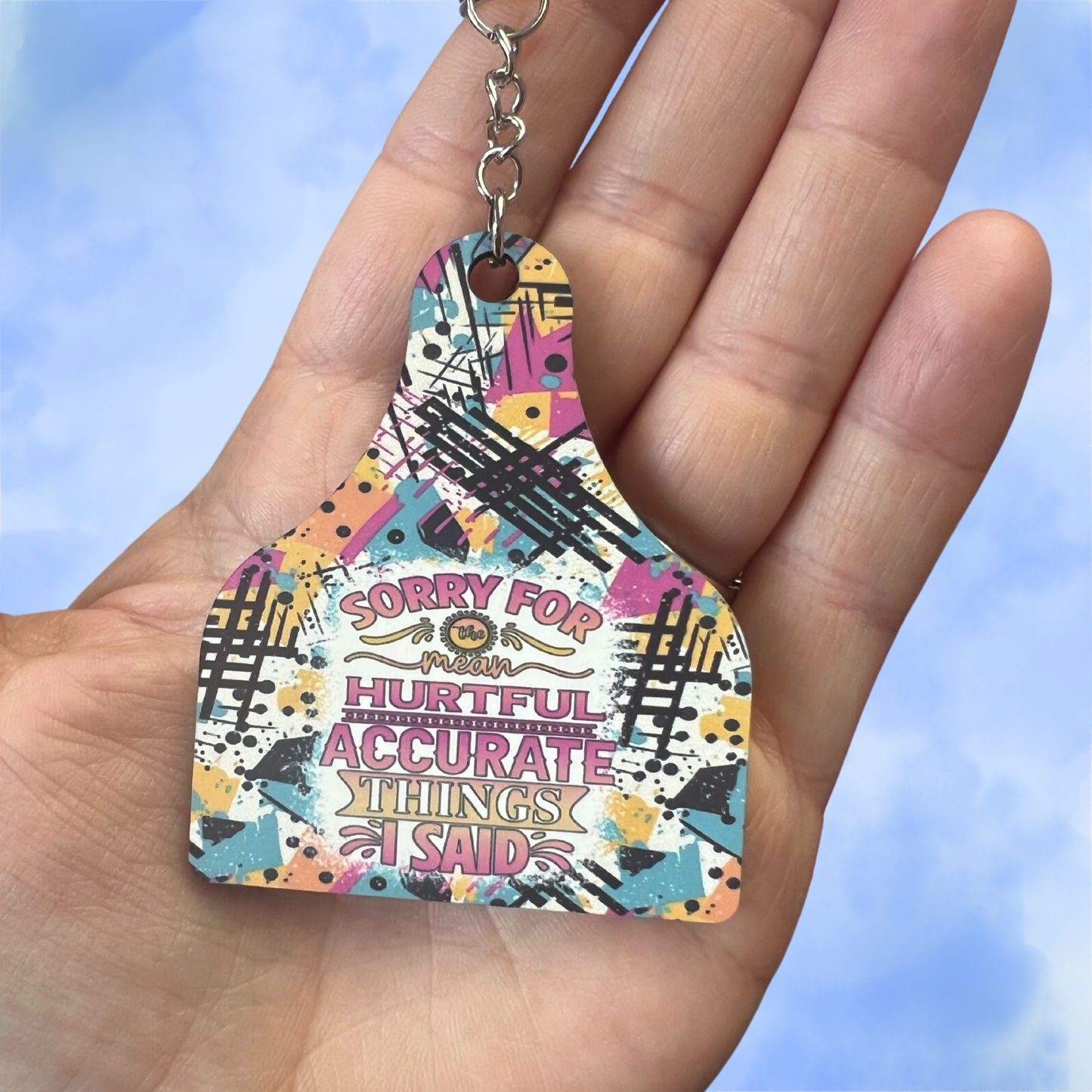 "Sorry for Hurtful Accurate Things I said" Keychain