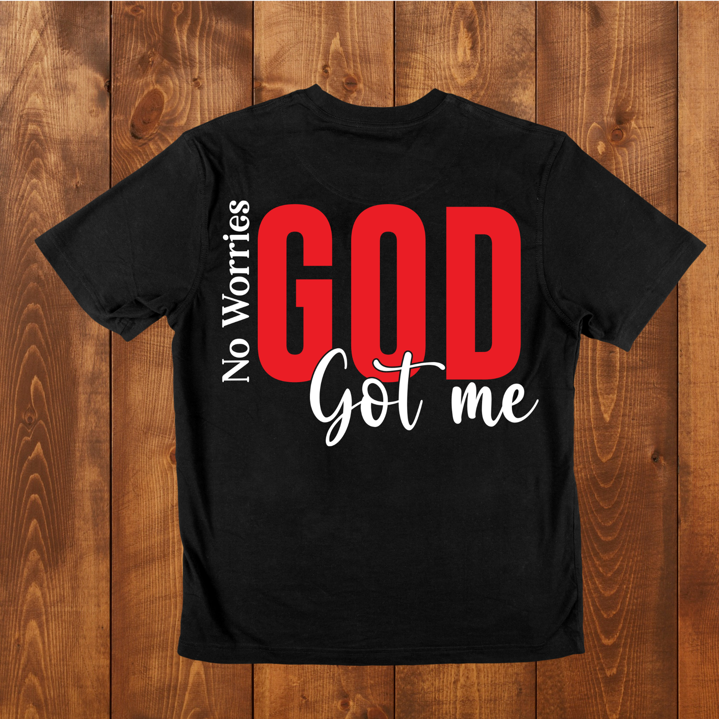 "No worries GOD got me" T-Shirt