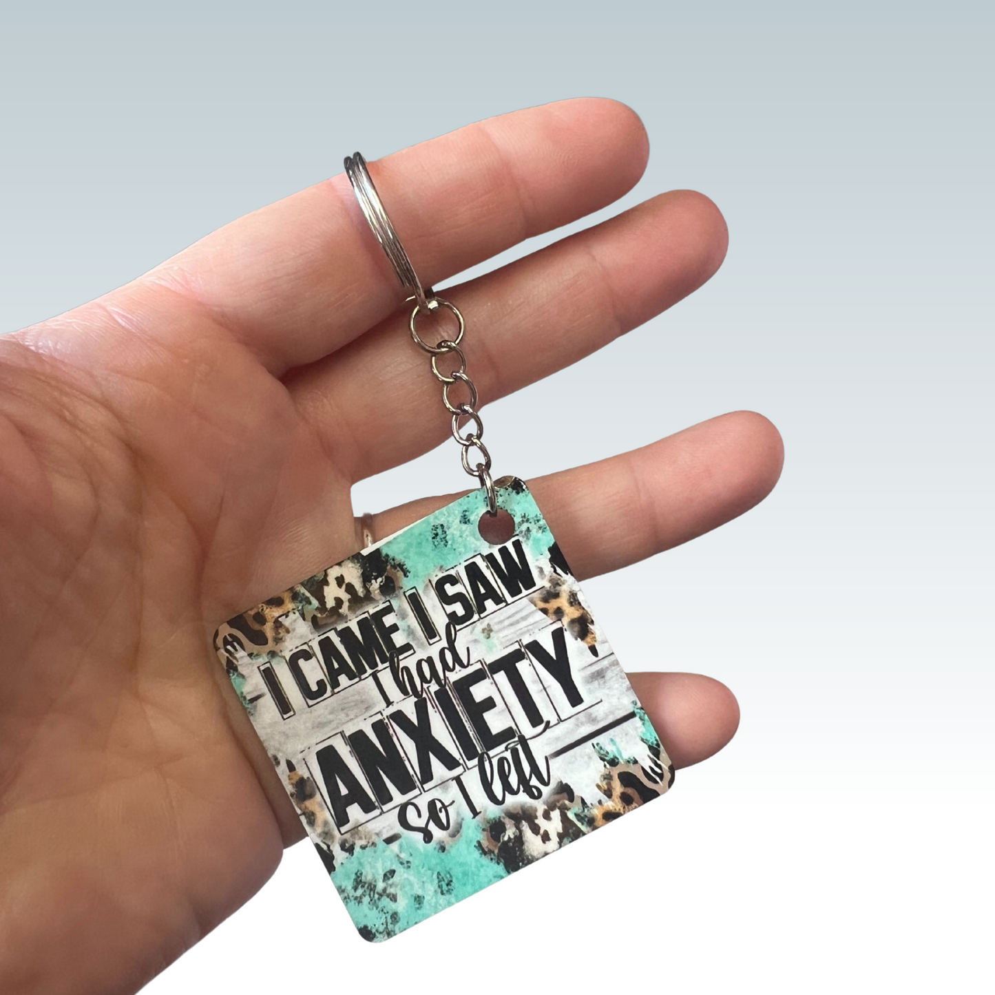 "I came I saw I had Anxiety, So I Left" keychain