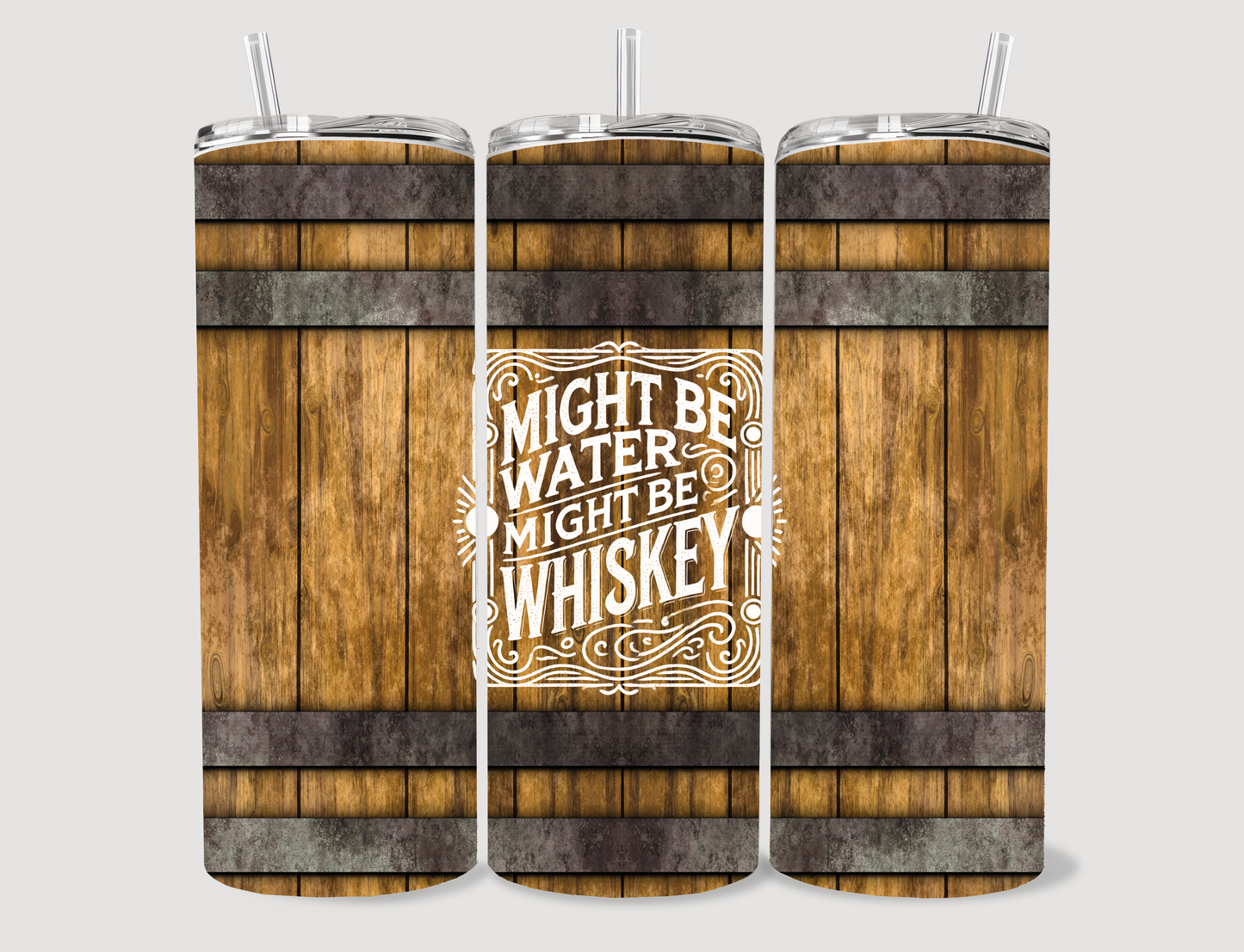 "Might Be Water Might be Whiskey" 20 oz Tumbler