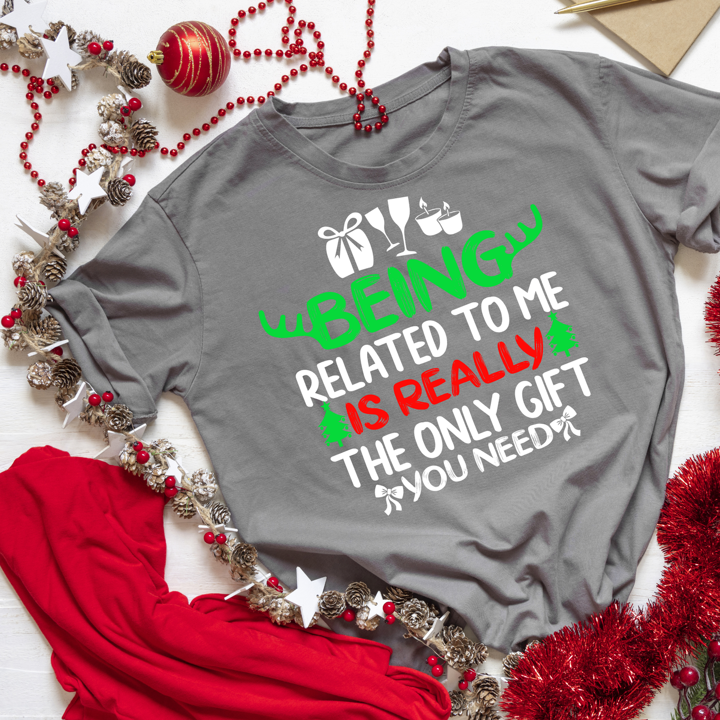"Being related to me is really the only gift you need" T-Shirt