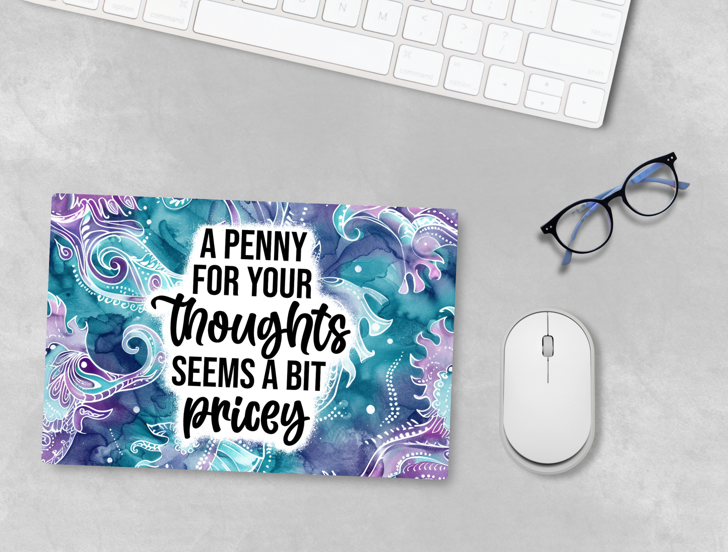 "A Penny for Your Thoughts Seems a Little Pricey" Mouse Pad