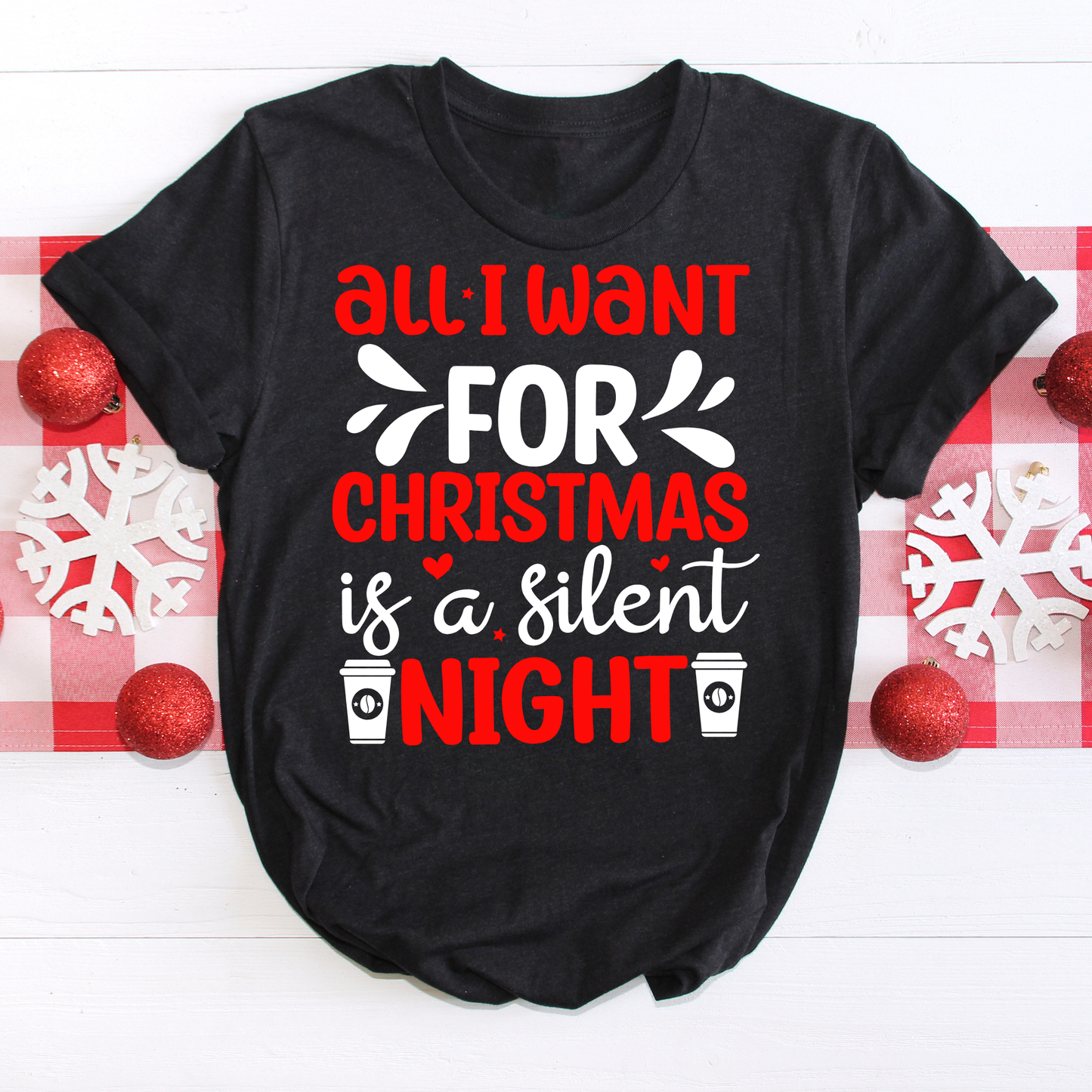 "All I want for Christmas is a silent night" T-Shirt