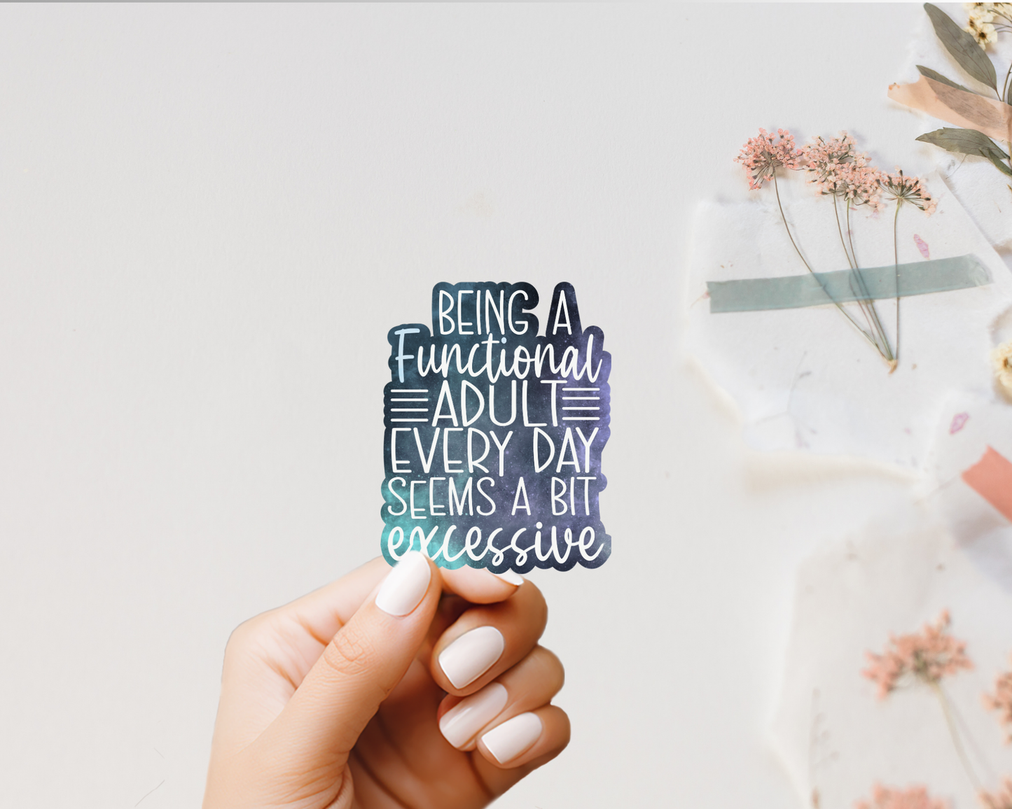 "Being a functional adult every day seems a bit excessive" Sticker