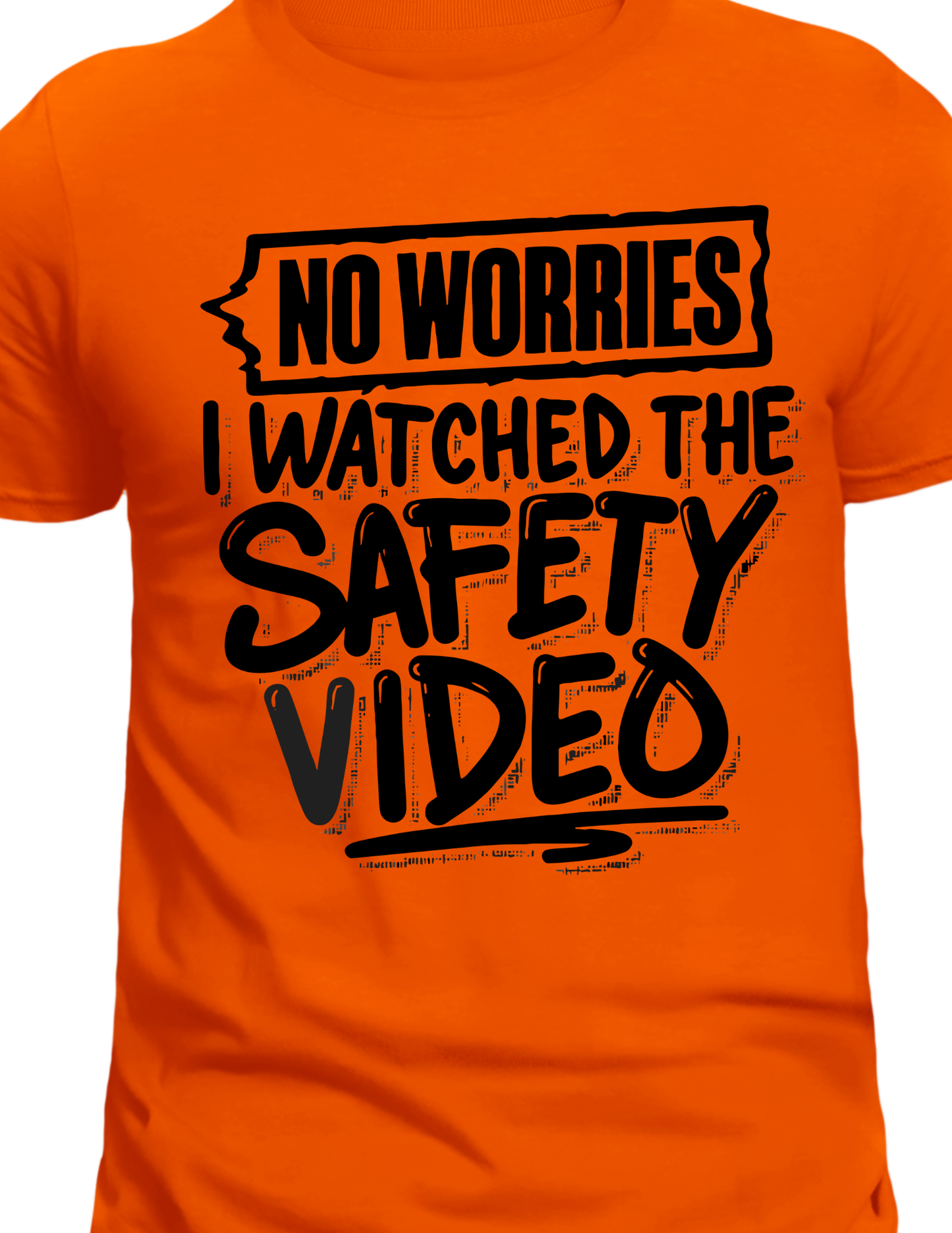 "No worries I watched the SAFETY VIDEO" T-Shirt