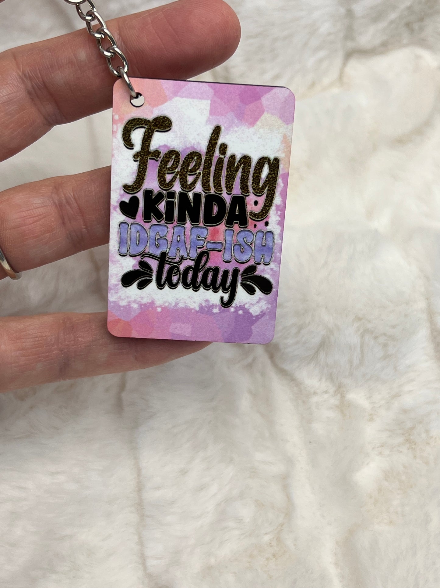 "Feeling kind of IDGAF-ISH today" keychain