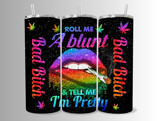 "Roll me a Blunt" 20 oz Tumbler