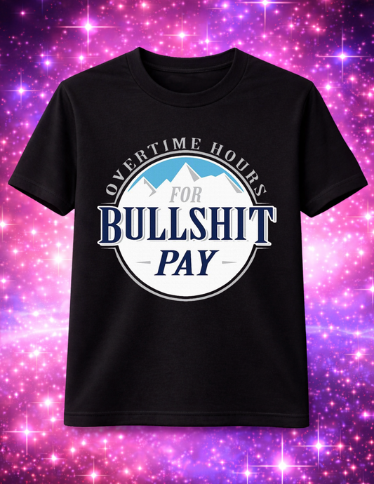 "BULLSHIT PAY" T-Shirt