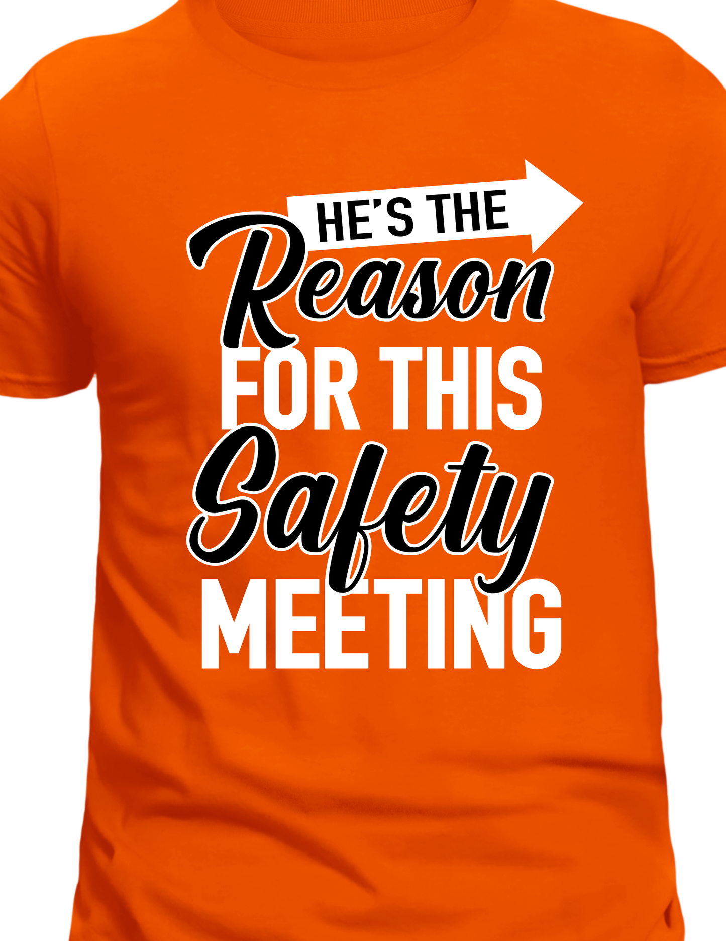 "He's the reason for the safety meeting" T-Shirt