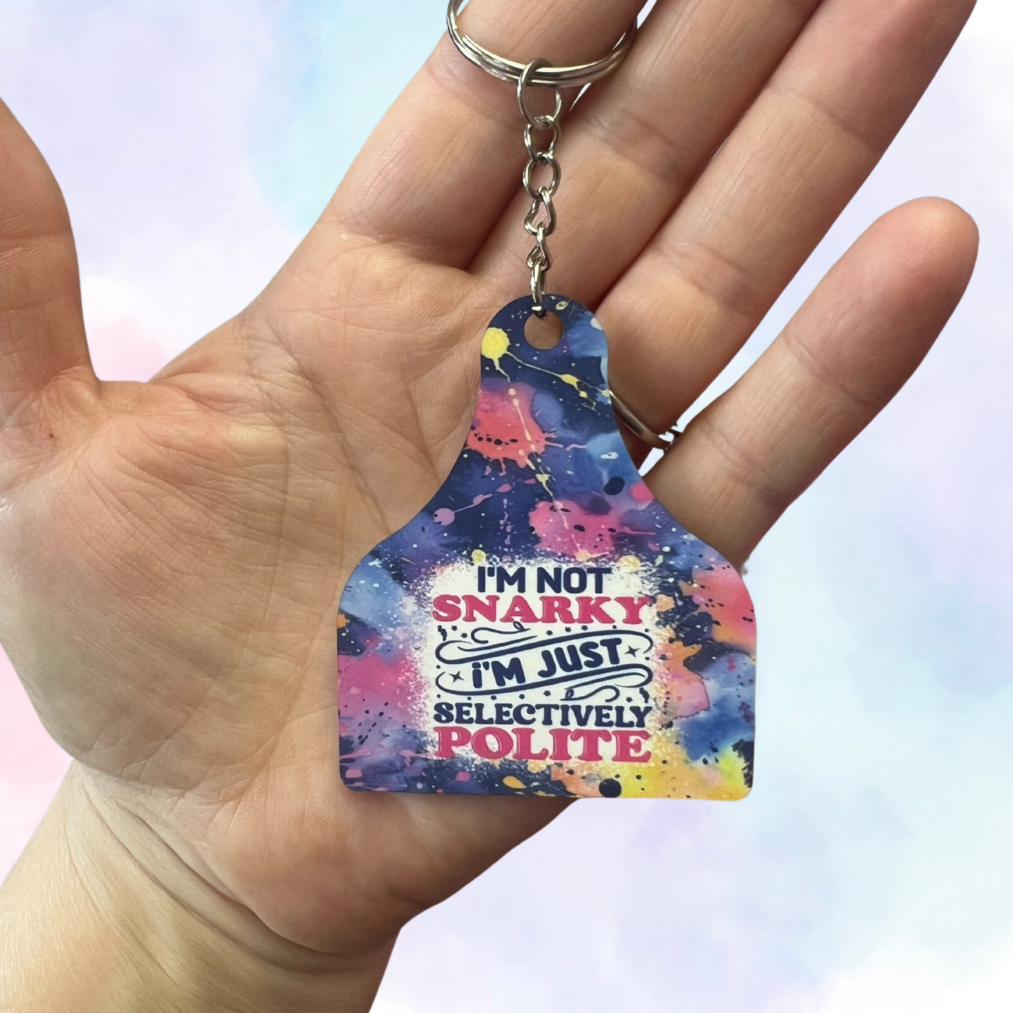 "I'm Not Snarky I'm Just Selectively Polite" Keychain