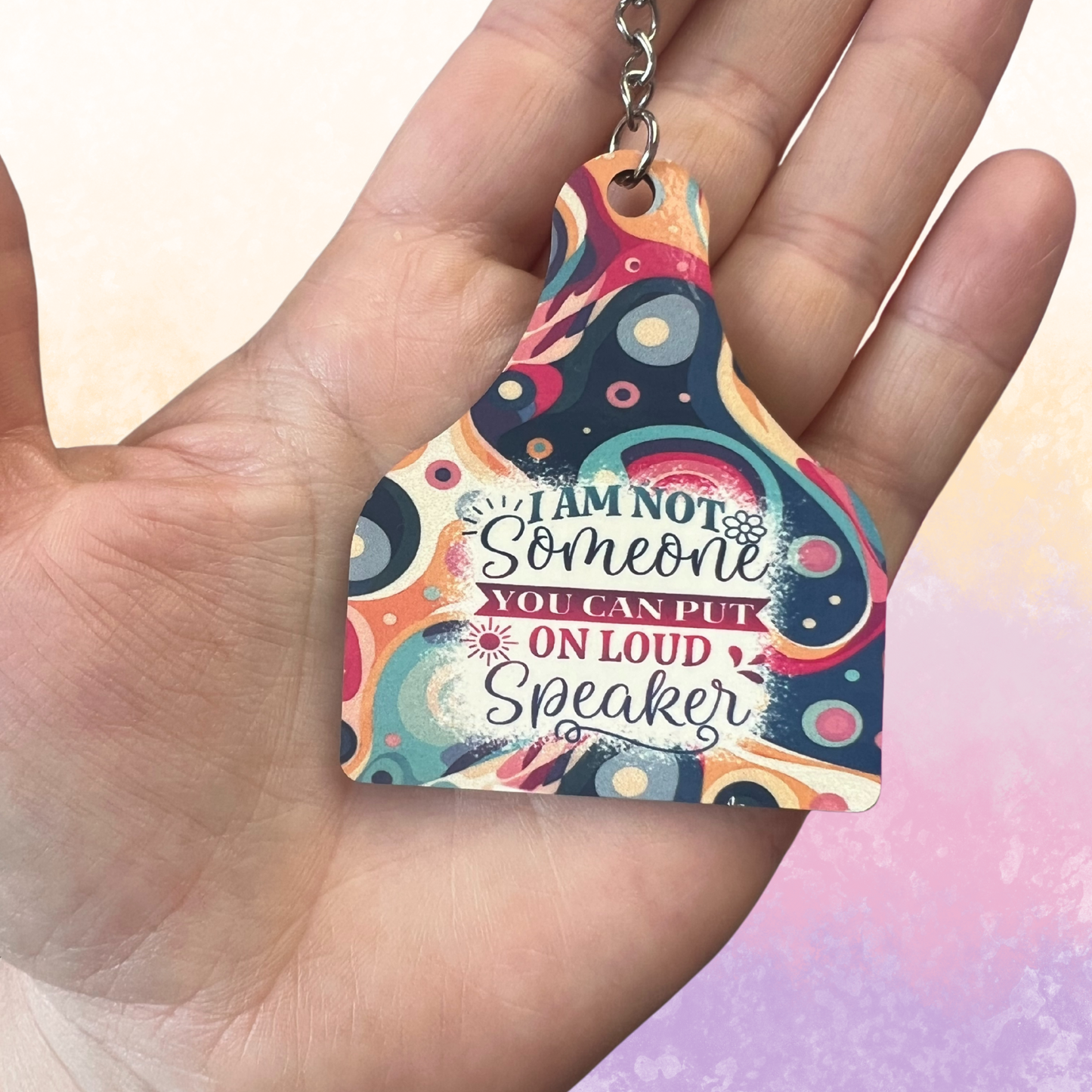 "I'm Not Someone you can put on Loud Speaker" Keychain