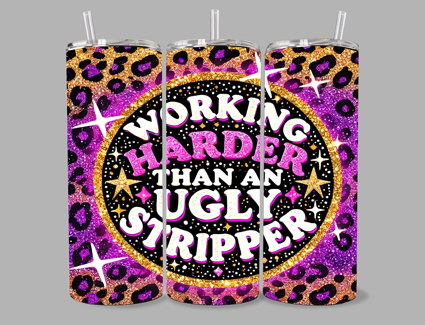 "Working Harder Than an UGLY Striper" 20 oz Tumbler