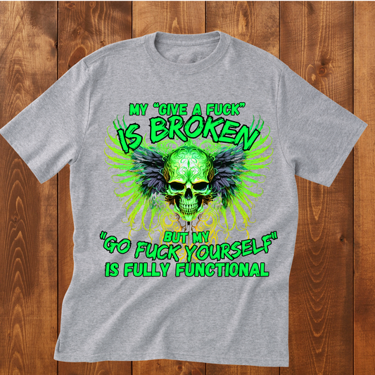 "My give a Fuck is BROKEN" T-Shirt