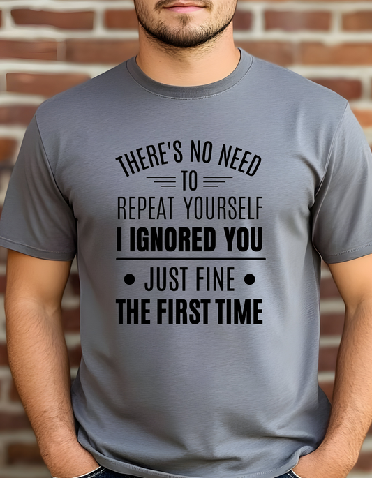 "there's no need to repeat yourself" adult t-shirt