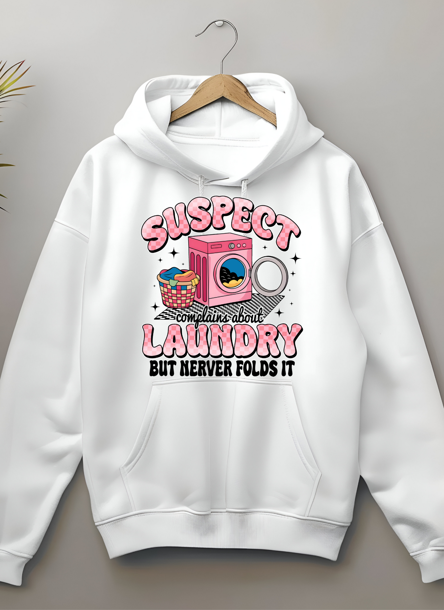 "SUSPECT Complains about laundry but never folds it" Hoodie