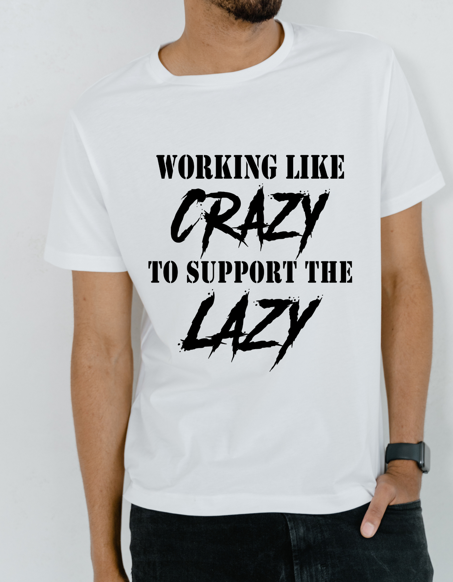 "WORKING LIKE CRAZY TO SUPPORT THE LAZY" blue-collar T-Shirt