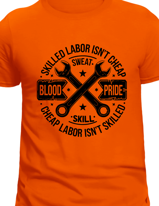 "Skilled Labor isn't cheap, Cheap labor isn't skilled" Blue Collar T-Shirt