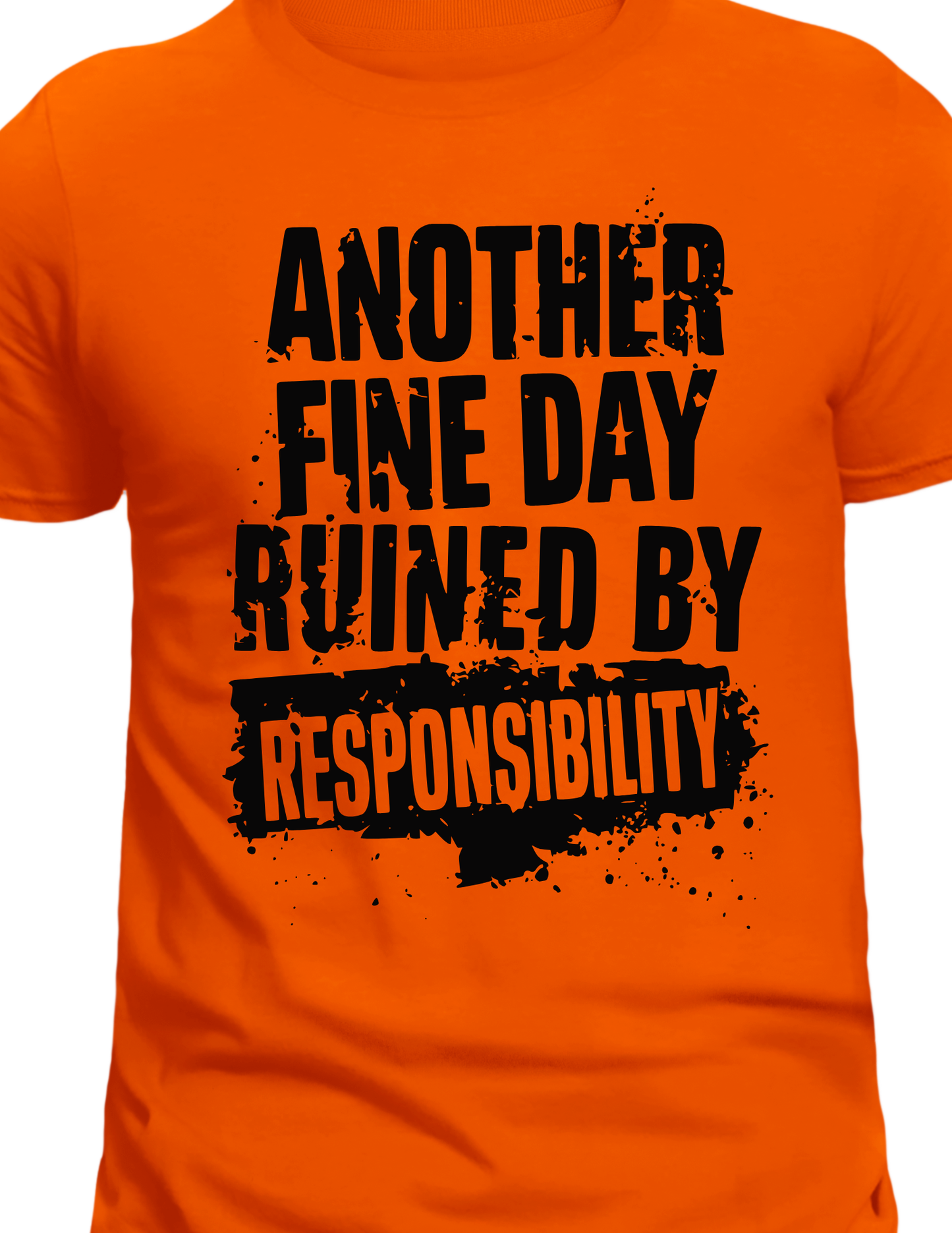 "Another Fine Day Ruined By Responsibility" T-Shirt