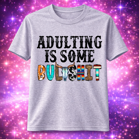 "Adulting is some bullshit" T-Shirt