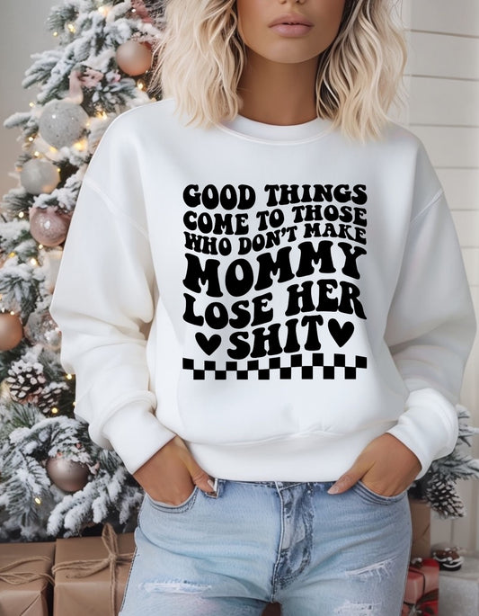 “good things come to those who don’t make mommy lose her shit” T-shirt