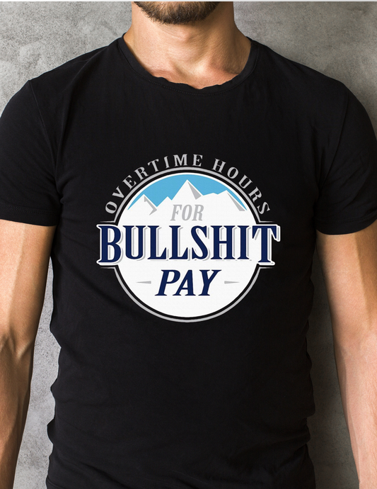 "Bullshit Pay" T-Shirt